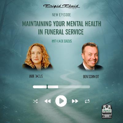 73. Maintaining Your Mental Health in Funeral Service with Jade Dacus