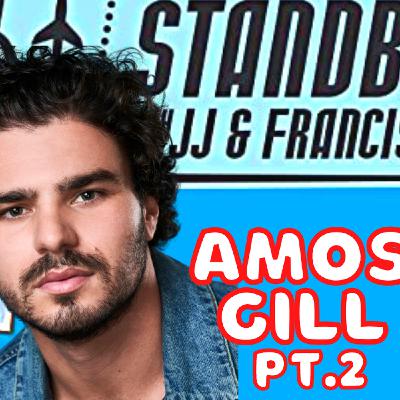 74: AMOS GILL PT.2 | Standby!