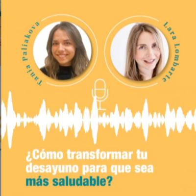 Episodio 32. Cómo transformar tu desayuno para que sea más saludable