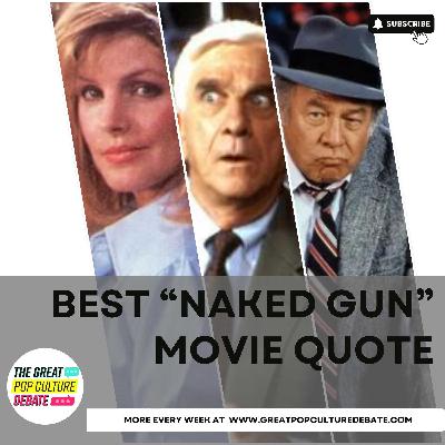 Best "The Naked Gun" Movie Quote