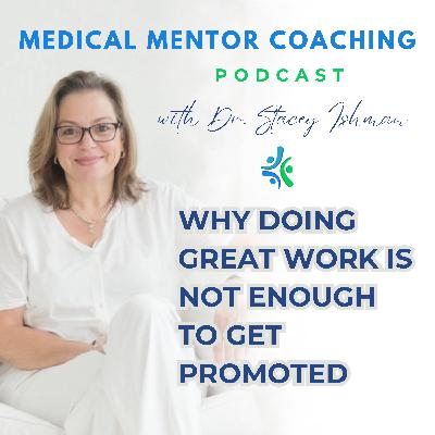 Why Doing Great Work Is Not Enough to Get Promoted Why Doing Great Work Is Not Enough to Get Promoted