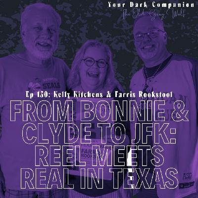 From Bonnie & Clyde to JFK: Reel Meets Real in Texas | Kelly Kitchens & Farris Rookstool
