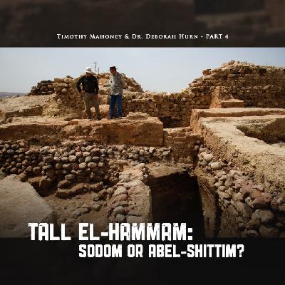 Tall el-Hammam: Sodom or Abel-Shittim? With Dr. Deborah Hurn (Part 4)