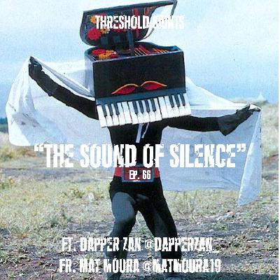 “The Sound of Silence” Ft. Zan @Dapperzan_ & Fr. Mat Moura @MatMoura19 Ep. 66