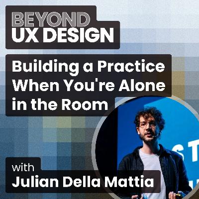 Party of One: Building a Practice When You're Alone in the Room with Julian Della Mattia