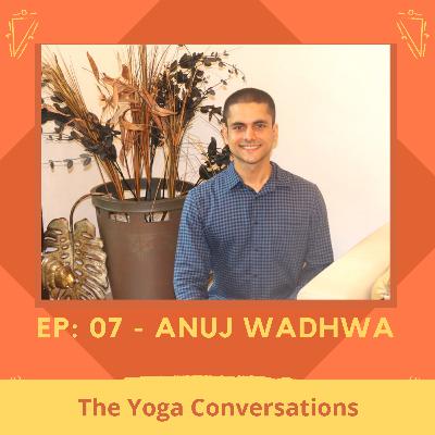 #7 - Anuj W. on Marijuana vs Meditation, Vipassana and the Science of Habits