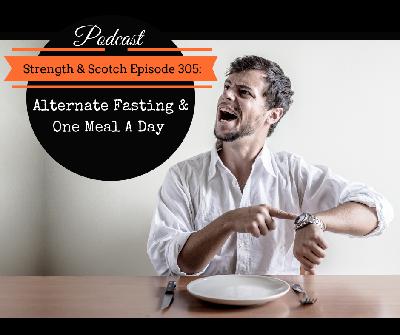 SS 305 - Alternate Fasting & One Meal A Day