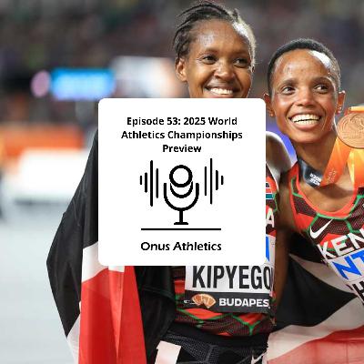 Episode 53: 2025 World Athletics Championships Preview