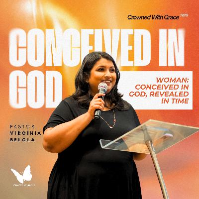 Woman: Conceived in God, Revealed in Time | Pastor Virginia Belola | Crowned with Grace Conference 2025