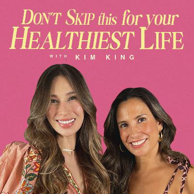 Don’t Skip This for Your Healthiest Life with Kim King