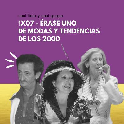 1x07 - Érase uno de moda y tendencias de los 2000 1x07 - Érase uno de moda y tendencias de los 2000