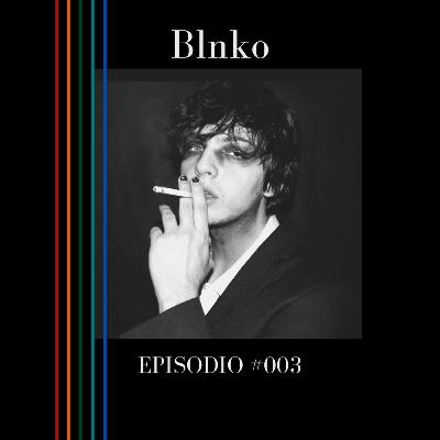Episodio #003 - Blnko Episodio #003 - Blnko