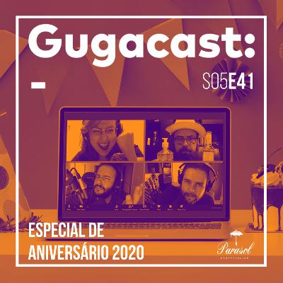 Especial de Aniversário 2020 - Gugacast - S05E41 Especial de Aniversário 2020 - Gugacast - S05E41
