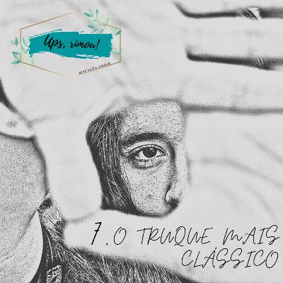 T1 | Ep 7 - O Truque Mais Clássico