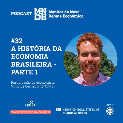 Podcast EP #32 │ A história da economia brasileira | Vinícius Carneiro - Parte 1 Podcast EP #32 │ A história da economia brasileira | Vinícius Carneiro - Parte 1