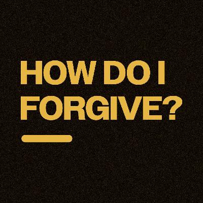 How can you forgive someone who doesn’t deserve it?