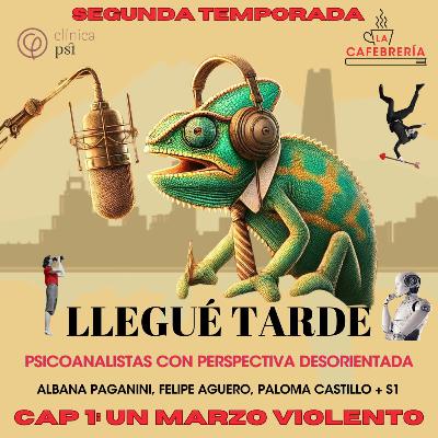 Legué Tarde "Un Marzo Violento"