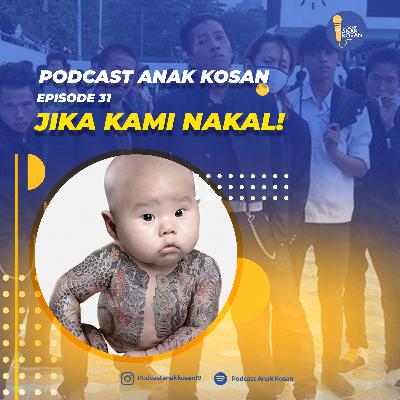 EPISODE 31 Jika Kami Nakal!