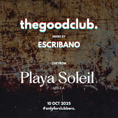 The Good Club #69 - Escribano live from Playa Soleil [10 10 2025]