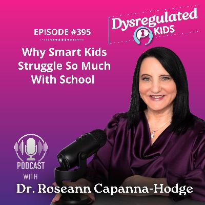 Why Smart Kids Struggle So Much With School l Emotional Dysregulation in Children l E395