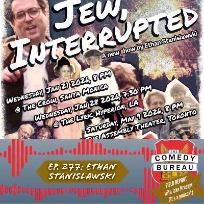 Ep. 277: Ethan Stanislawski & Being Timely in Comedy (Whether You Like It or Not)