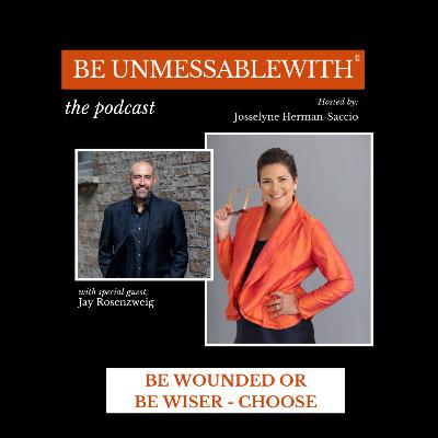 Be Wounded or Be Wiser - Choose