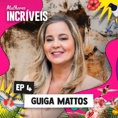 MULHERES INCRÍVEIS #4 - Guiga Mattos