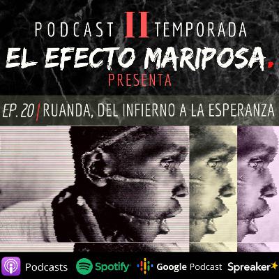 EPISODIO 20 "RUANDA, DEL INFIERNO A LA ESPERANZA"