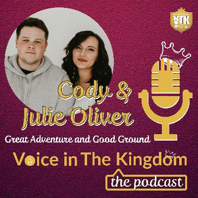 Kingdom Conversation: Cody & Julie Oliver, Good Ground