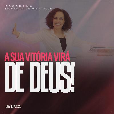 A sua vitória virá de Deus! | Mudança de Vida Hoje
