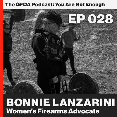 Only you can make you better. Women’s Firearms Advocate, Bonnie Lanzarini Ep. 28 Only you can make you better. Women’s Firearms Advocate, Bonnie Lanzarini Ep. 28