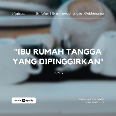 Ibu Rumah Tangga yang Dipinggirkan part 2