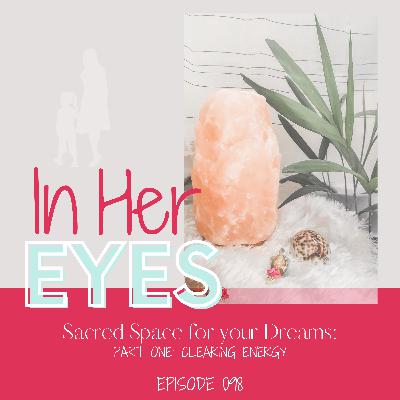 Episode 98: Sacred Space for your Dreams: Part One: Clearing Energy