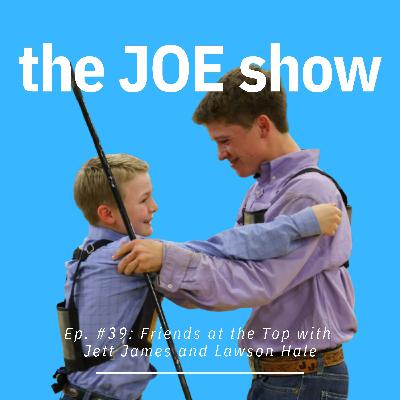 Episode 39: Friends at the Top with Jett James and Lawson Hale Episode 39: Friends at the Top with Jett James and Lawson Hale