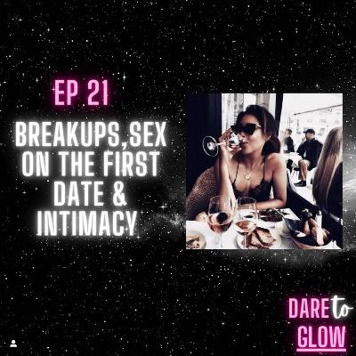 Break Ups, Sex On The First Date & Intimacy Break Ups, Sex On The First Date & Intimacy