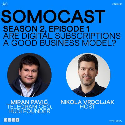 SoMoCast | Are digital subscriptions a good business model? | Miran Pavić | Season 2 | Episode 1