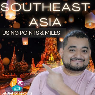 99. Southeast Asia's BEST Kept SECRETS for Points and Miles!