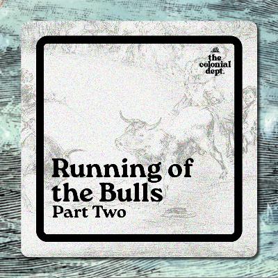 S7E9: Running of the Bulls, Part Two
