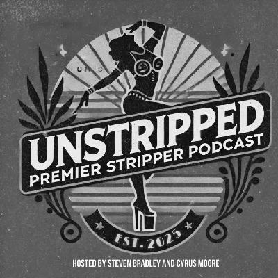 UnstrippedThe Premiere Stripper Podcast_Season 1 Episode 22 UnstrippedThe Premiere Stripper Podcast_Season 1 Episode 22