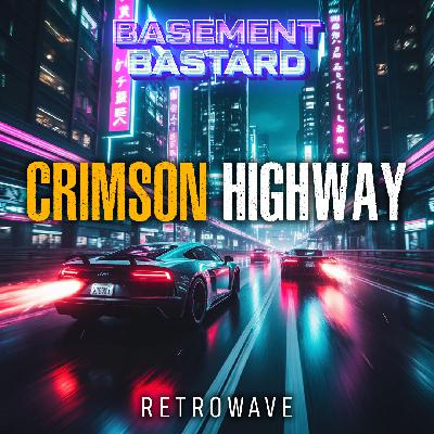 Basement Bastard - Crimson Highway (Retrowave) Basement Bastard - Crimson Highway (Retrowave)