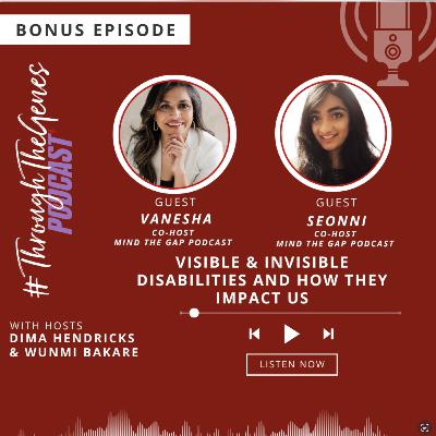 Bonus Episode: Visible & Invisible Disabilities and How They Impact Us