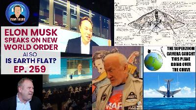 Ep. 259 "Elon Musk at WEF's World Government Summit, Is the Earth Flat" Ep. 259 "Elon Musk at WEF's World Government Summit, Is the Earth Flat"