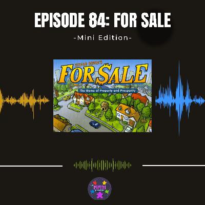 Episode 84 (Mini): For Sale
