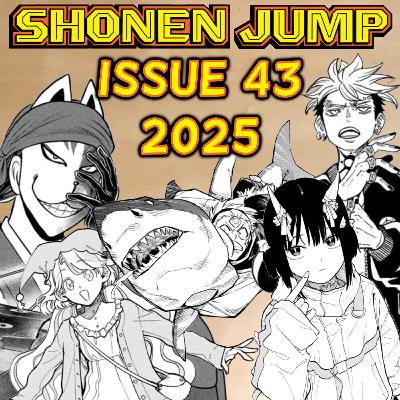 Let's Talk about Weekly Shonen Jump Issue #43 of 2025!!