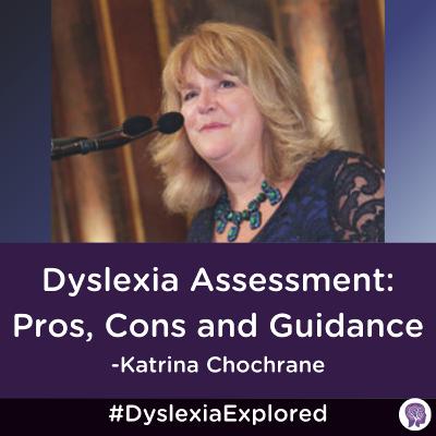 #171: Dyslexia Assessment: Pros, Cons and Guidance with Katrina Cochrane #171: Dyslexia Assessment: Pros, Cons and Guidance with Katrina Cochrane