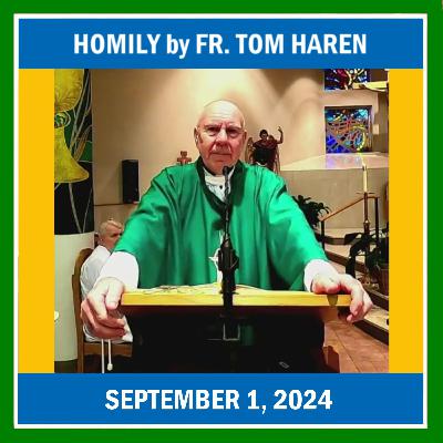 171. Homily by Fr. Tom Haren on September 1, 2024 171. Homily by Fr. Tom Haren on September 1, 2024