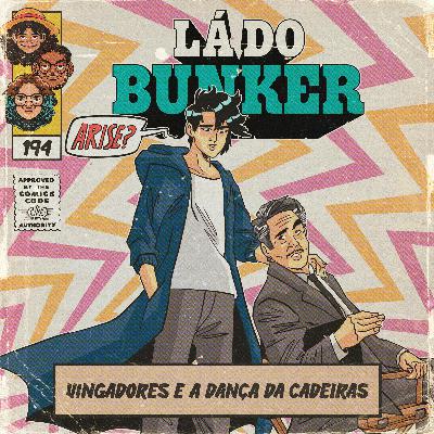 Lá do Bunker 194 - Vingadores e a dança das cadeiras Lá do Bunker 194 - Vingadores e a dança das cadeiras