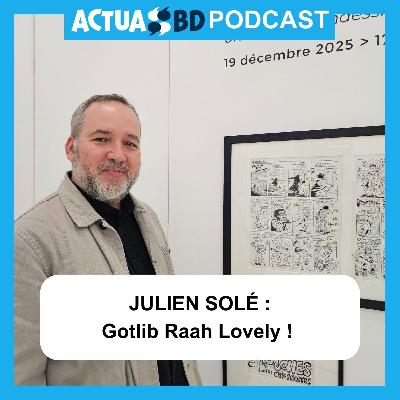 INTERVIEW - Julien Solé : Gotlib Raah Lovely !