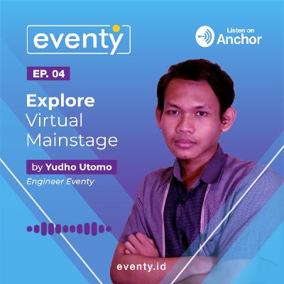 EP4 - Explore Virtual Mainstage