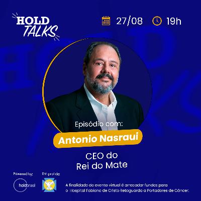 Antonio Nasraui, CEO do Rei do Mate #holdtalks83 Antonio Nasraui, CEO do Rei do Mate #holdtalks83